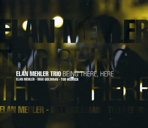 the album cover for Elan Mehler - Being There, Here