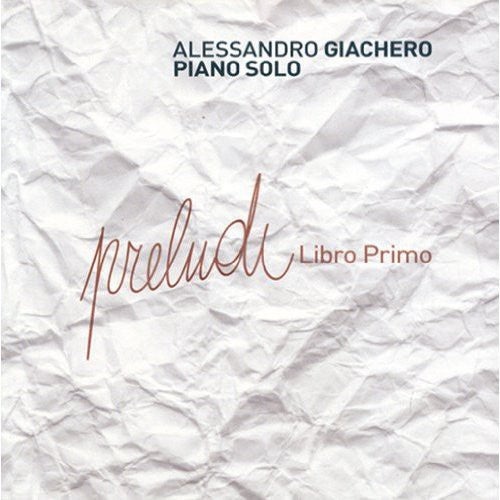 the album cover for Alessandro Giachero - Preludi-Libro Primo