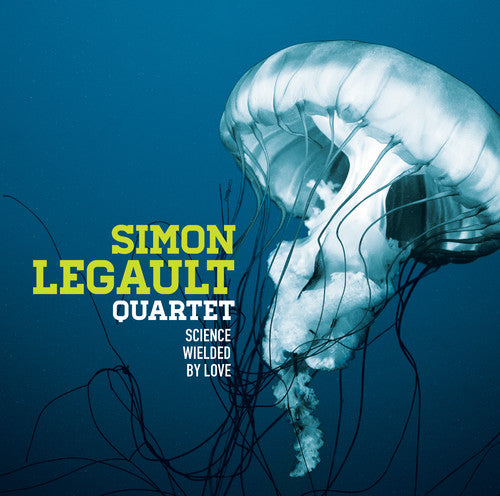 the album cover for Simon Legault Quartet - Science Wielded By Love (Feat. Frank Lozano, Adrian Vedady & Mark Wheaton)