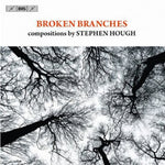 the album cover for Hough / Hasel / Reinhard / Imbrailo / Isserlis - Broken Branches: Compositions By Stephen Hough