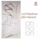the album cover for Lori Freedman - Lori Freedman & John Heward