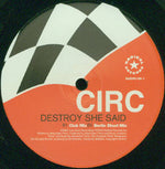 Circ : Destroy She Said (12")