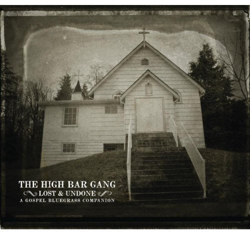 the album cover for High Bar Gang - Lost and Undone
