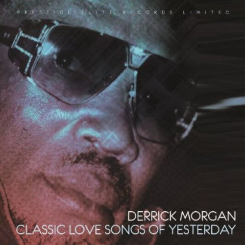 the album cover for Derrick Morgan - Classic Love Songs of Yesterday