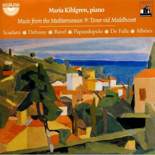 the album cover for Scarlatti / Debussy / Ravel / De Falla / Kihlgren - Music from the Mediterranean