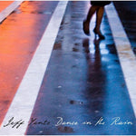 the album cover for Jeff Yantz - Dance in the Rain