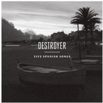 Destroyer - Five Spanish Songs (CD)