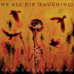 the album cover for We All Die Laughing - Thoughtscanning
