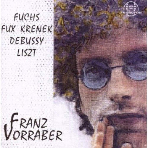 the album cover for Franz Vorraber - Fuchs / Fux / Krenek / Debussy / Liszt