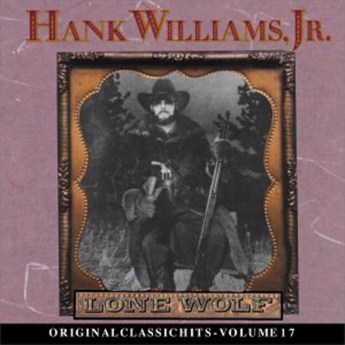 Hank Williams Jr. - Lone Wolf (Original Classic Hits 17) (CD)