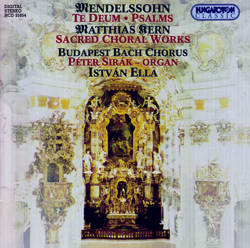 the album cover for Mendelssohn / Kern / Sirak / Ella / Bach Chorus - Te Deum / Richte Mich Gott / Sacred Choral Works