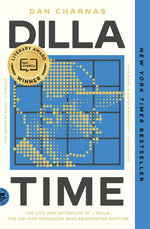 Dan Charnas - Dilla Time: Life & Afterlife Of J Dilla, Hip-Hop Innovator (Book)