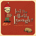 the album cover for Isnt The World Enough Nettwerk Christmas/Var - Isn't The World Enough: Nettwerk Christmas / Var