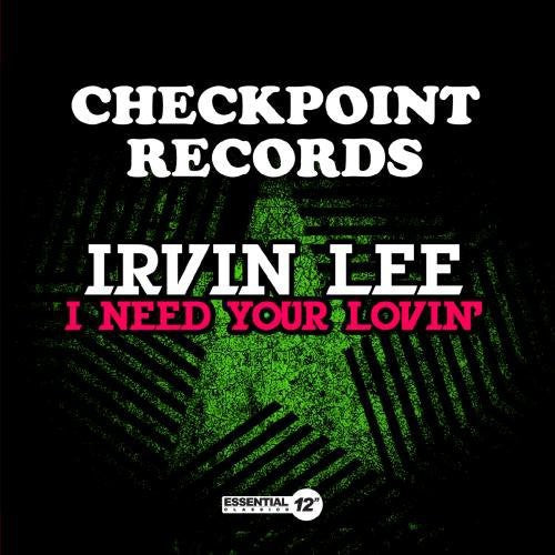 the album cover for Irvin Lee - I Need Your Lovin (Ep) (Mod)