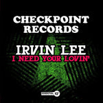 the album cover for Irvin Lee - I Need Your Lovin (Ep) (Mod)