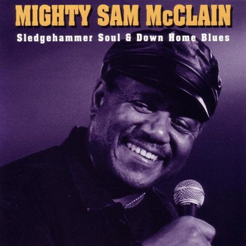 El poderoso Sam McClain - Sledgehammer Soul y Down Home Blues (CD)
