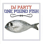 the album cover for Dj Party - One Pound Fish