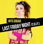 Hits Squad - Last Friday Night (T.G.I.F.) (CD)