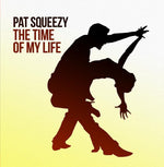 the album cover for Pat Squeezy - The Time of My Life