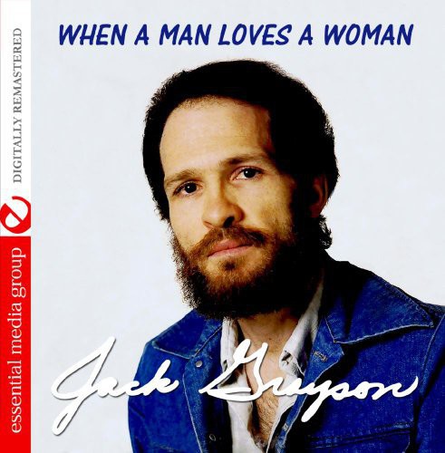the album cover for Jack Grayson - When a Man Loves a Woman