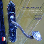 the album cover for A Scarlatti - Clori Ninfa E Amante: Arias & Cantatas