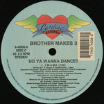 Brother Makes 3 : Do You Wanna Dance? (12")