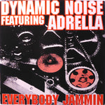 Dynamic Noise Featuring Adrella : Everybody Jammin (The Black Sides) (12")
