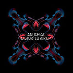 アヌシュカ - ディストーション・エア EP (レコード)