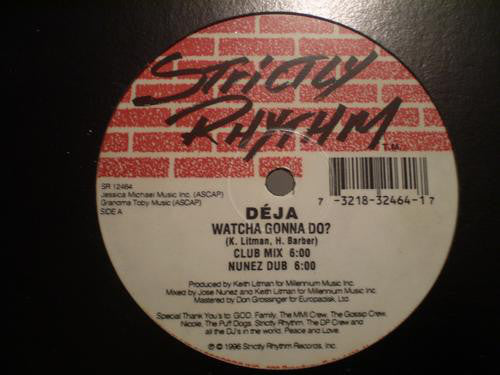 Déja* : Watcha Gonna Do? (12")