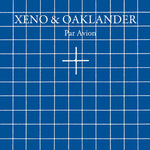 Xeno & Oaklander - Par Avion (Vinyl)