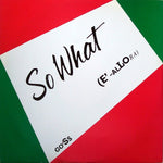 Go'Ss* : So What (E'-Allora) (12")