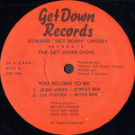 Edward "Get Down" Crosby* Presents The Get Down Gang : You Belong To Me (12")