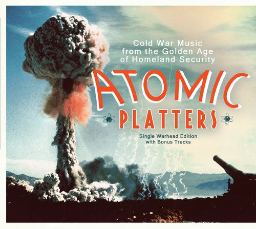 Atomic Platters: Música de la Guerra Fría de la Edad de Oro (CD)