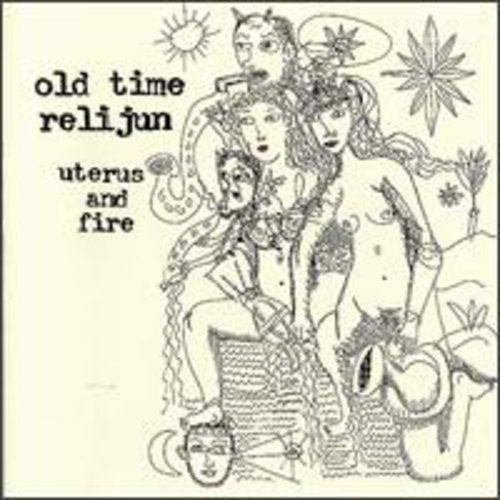 Old Time Relijun - Útero y fuego (CD)