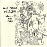 Old Time Relijun - Útero y fuego (CD)