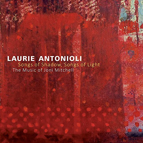 the album cover for Laurie Antonioli - Songs of Shadow Songs of Light