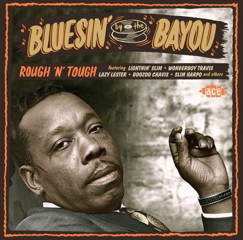 the album cover for Bluesin By The Bayou Rough n Tough / Various - Bluesin' By the Bayou: Rough 'N' Tough / Various
