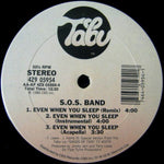 S.O.S. Band* : Even When You Sleep (12")