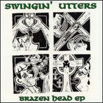 the album cover for Swingin Utters - Brazer Head Ep