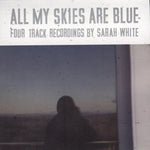 the album cover for Sarah White - All My Skies Are Blue