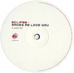 Eclipse : Makes Me Love You (12")