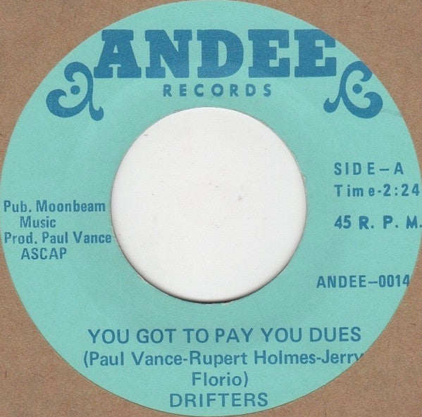 Drifters* : You Got To Pay Your Dues (7")