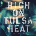 John Moreland - High on Tulsa Heat (CD)