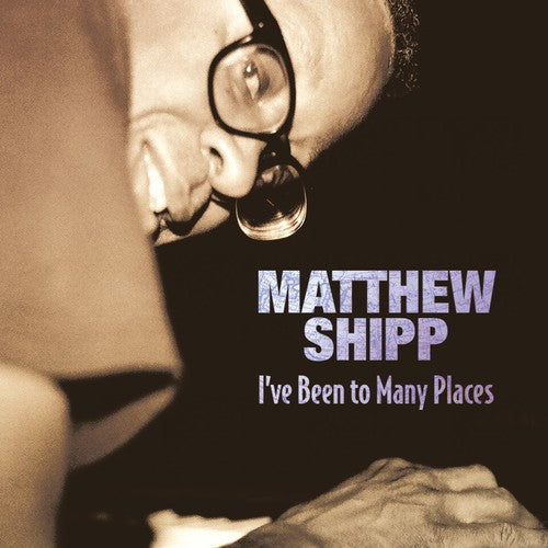 the album cover for Matthew Shipp - Shipp, Matthew : I've Been to Many Places