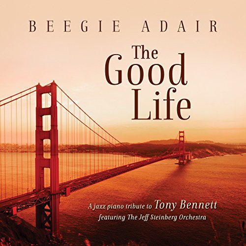 Beegie Adair - Good Life: A Jazz Piano Tribute to Tony Bennett (CD)