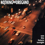 the album cover for Nothing But Oregano - See the Future Tonight