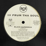 III Frum Tha Soul : Black Superman (12", Promo)