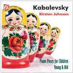the album cover for Kabalevsky / Kirsten Johnson - Piano Pieces for Children Young & Old