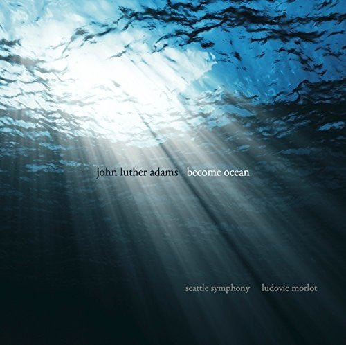 the album cover for Adams / Seattle Symphony / Morlot - Become Ocean