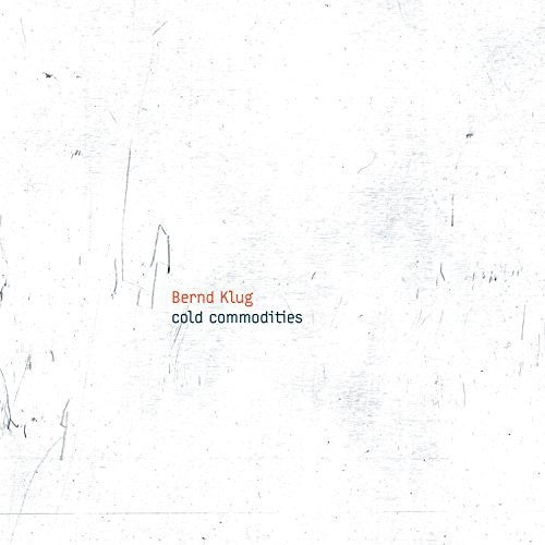 the album cover for Klug / Bernd Klug - Cold Commodities